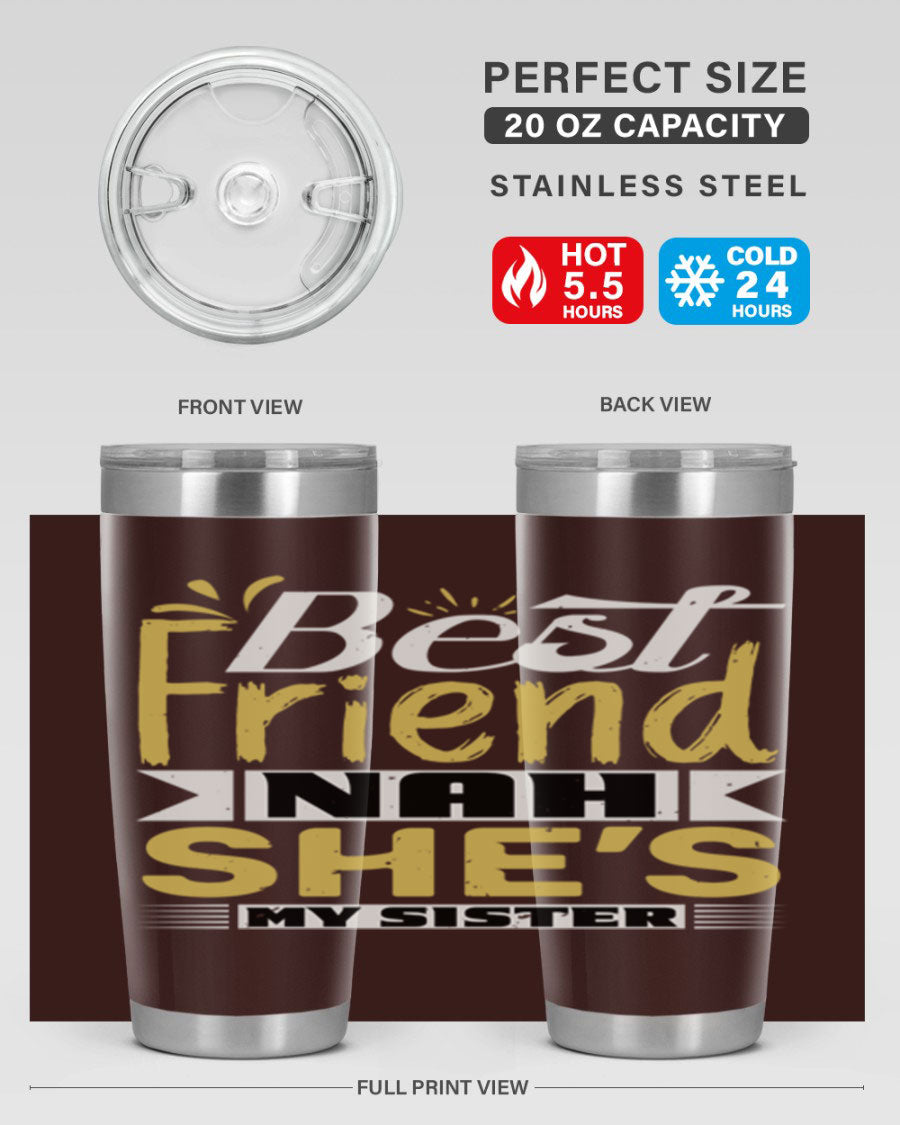 Best Friend Nah She’s My Sister Style 11# tumbler in stainless steel with a stylish design, perfect for hot and cold beverages.