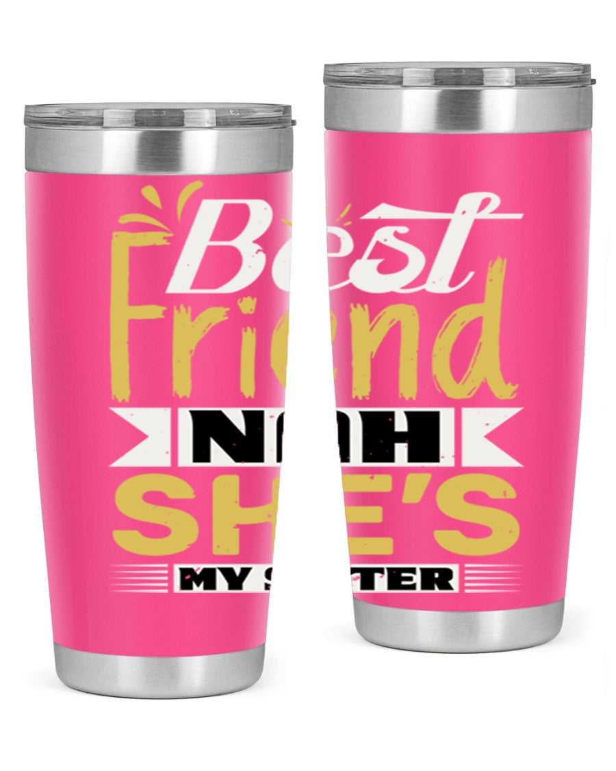 Best Friend Nah She’s My Sister Style 11# tumbler in stainless steel with a stylish design, perfect for hot and cold beverages.