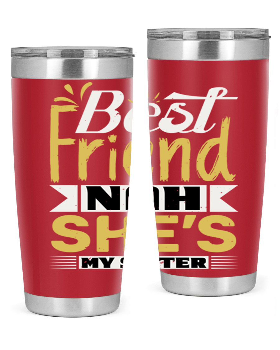 Best Friend Nah She’s My Sister Style 11# tumbler in stainless steel with a stylish design, perfect for hot and cold beverages.