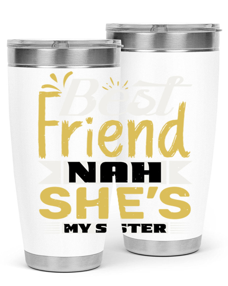 Best Friend Nah She’s My Sister Style 11# tumbler in stainless steel with a stylish design, perfect for hot and cold beverages.