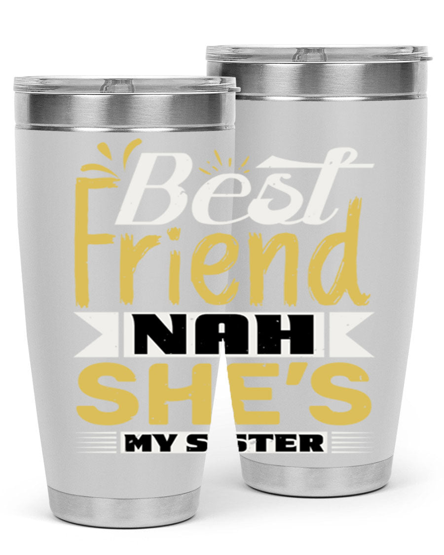 Best Friend Nah She’s My Sister Style 11# tumbler in stainless steel with a stylish design, perfect for hot and cold beverages.