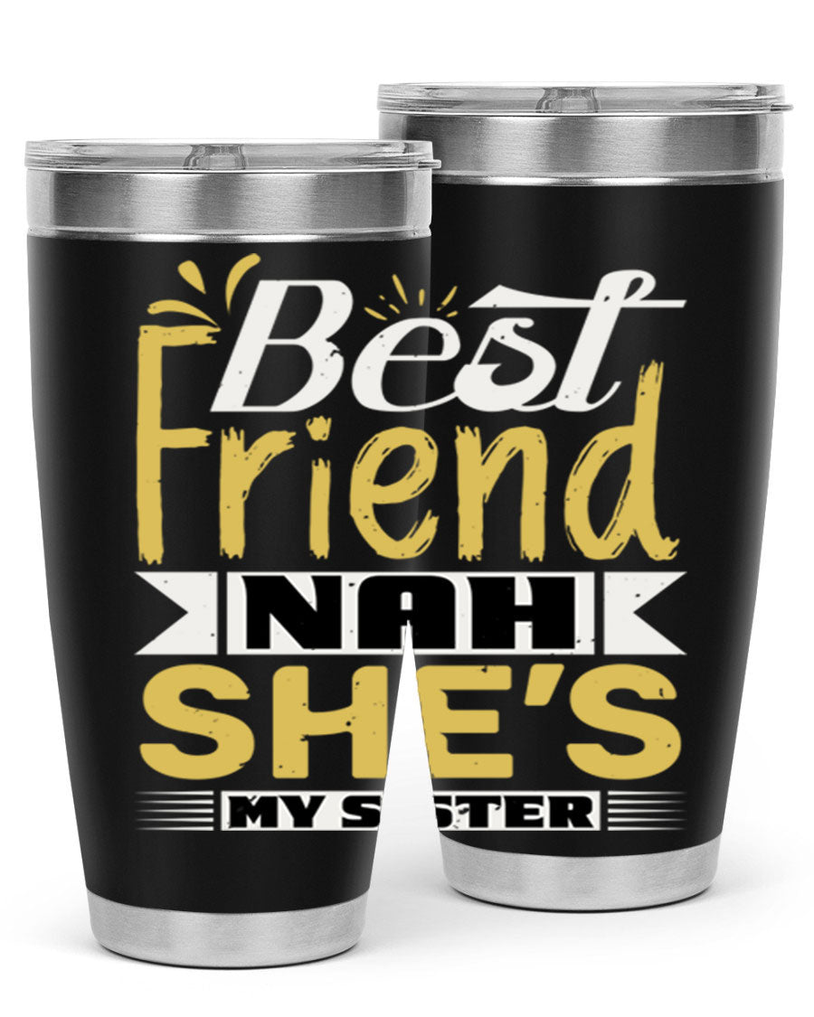 Best Friend Nah She’s My Sister Style 11# tumbler in stainless steel with a stylish design, perfect for hot and cold beverages.