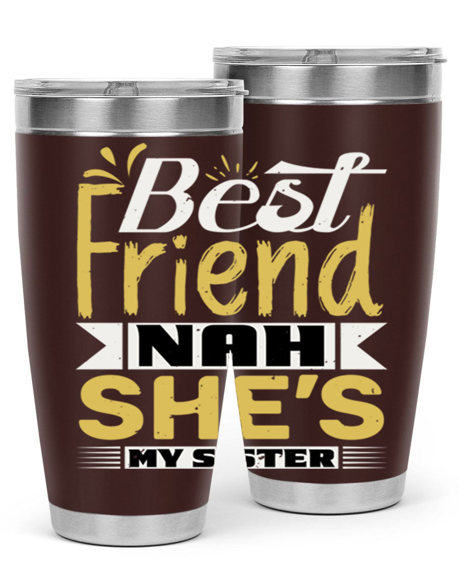 Best Friend Nah She’s My Sister Style 11# tumbler in stainless steel with a stylish design, perfect for hot and cold beverages.