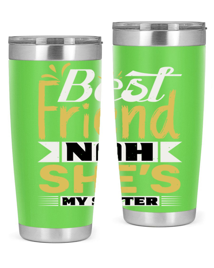 Best Friend Nah She’s My Sister Style 11# tumbler in stainless steel with a stylish design, perfect for hot and cold beverages.