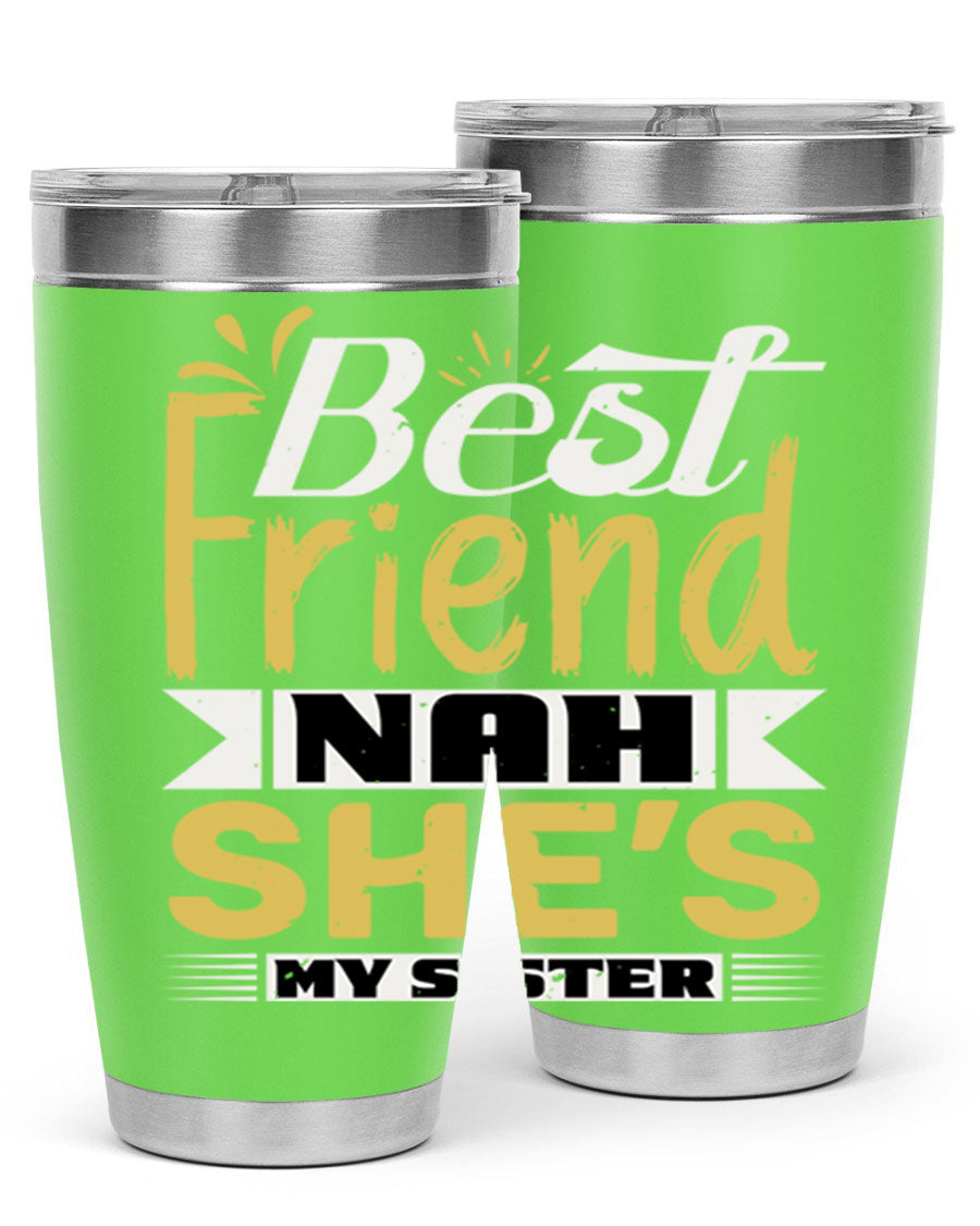 Best Friend Nah She’s My Sister Style 11# tumbler in stainless steel with a stylish design, perfect for hot and cold beverages.