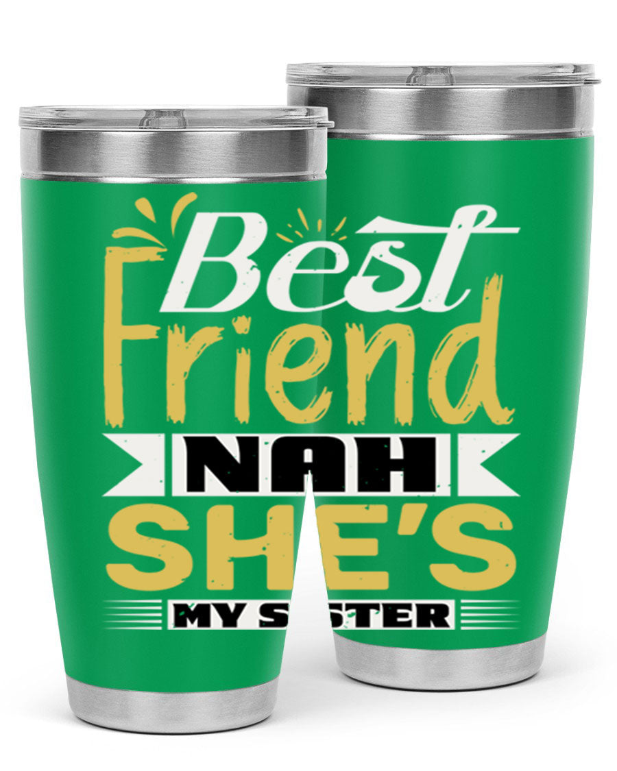 Best Friend Nah She’s My Sister Style 11# tumbler in stainless steel with a stylish design, perfect for hot and cold beverages.