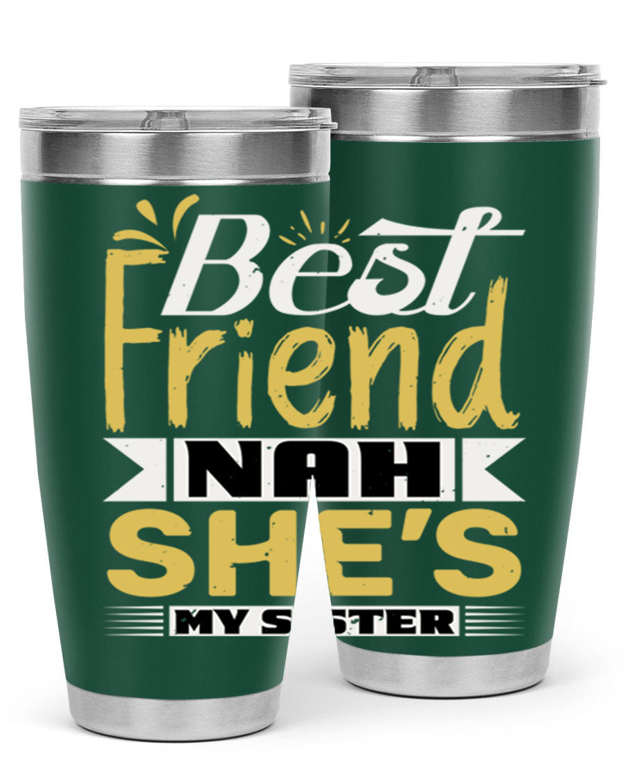 Best Friend Nah She’s My Sister Style 11# tumbler in stainless steel with a stylish design, perfect for hot and cold beverages.