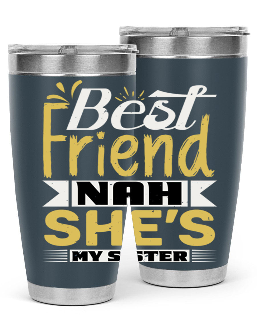 Best Friend Nah She’s My Sister Style 11# tumbler in stainless steel with a stylish design, perfect for hot and cold beverages.