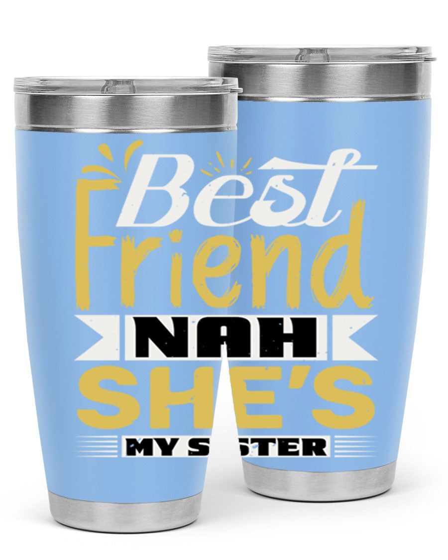 Best Friend Nah She’s My Sister Style 11# tumbler in stainless steel with a stylish design, perfect for hot and cold beverages.