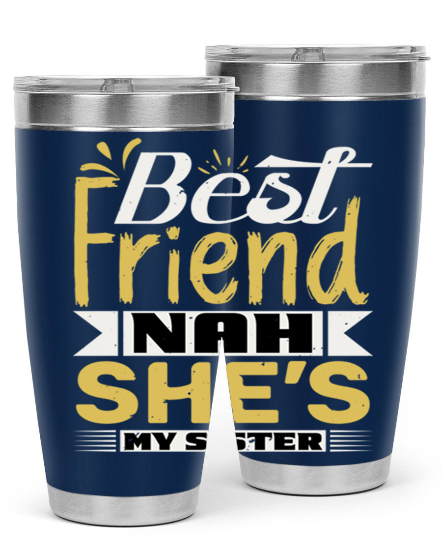 Best Friend Nah She’s My Sister Style 11# tumbler in stainless steel with a stylish design, perfect for hot and cold beverages.