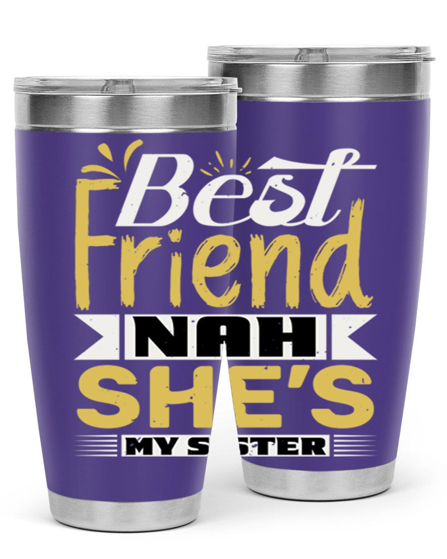 Best Friend Nah She’s My Sister Style 11# tumbler in stainless steel with a stylish design, perfect for hot and cold beverages.