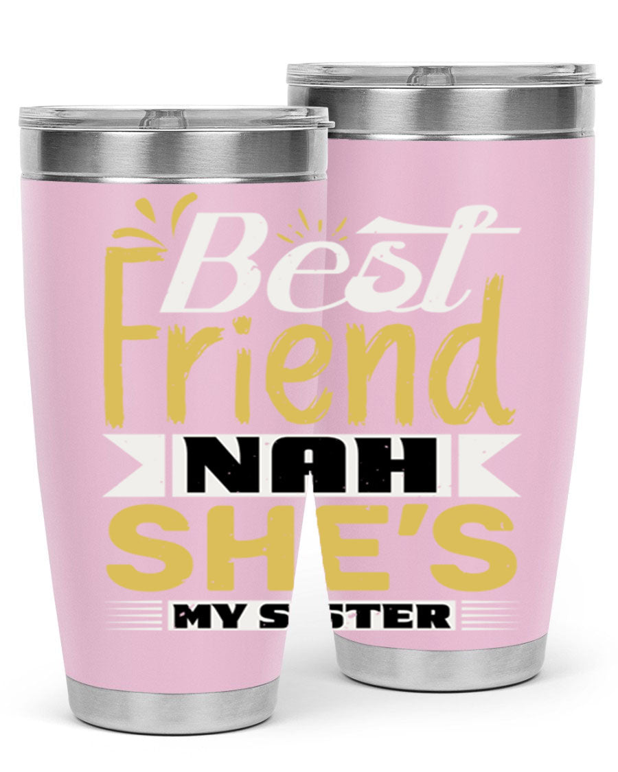 Best Friend Nah She’s My Sister Style 11# tumbler in stainless steel with a stylish design, perfect for hot and cold beverages.