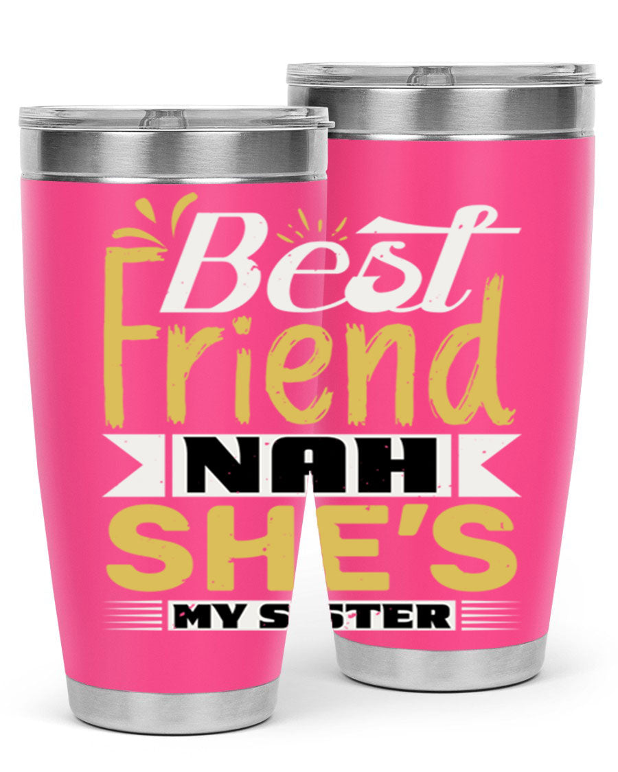 Best Friend Nah She’s My Sister Style 11# tumbler in stainless steel with a stylish design, perfect for hot and cold beverages.