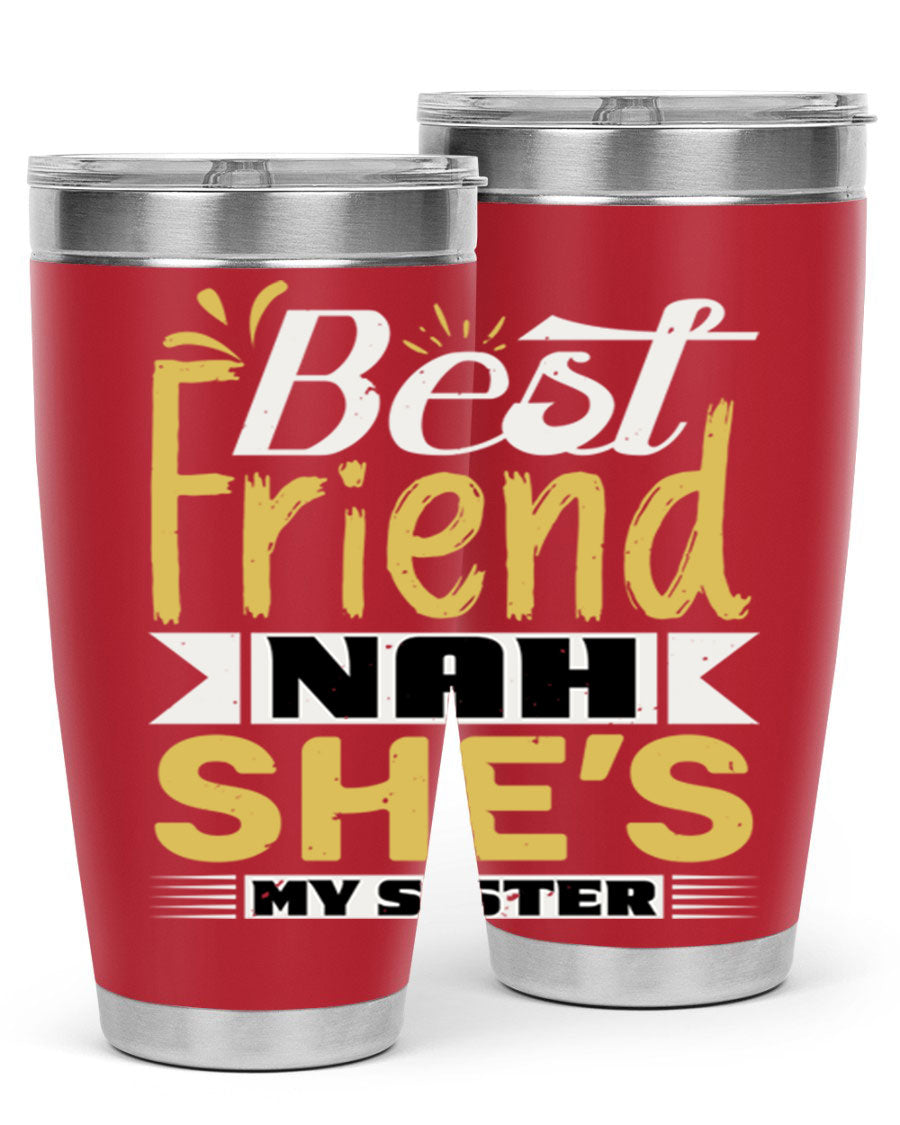 Best Friend Nah She’s My Sister Style 11# tumbler in stainless steel with a stylish design, perfect for hot and cold beverages.