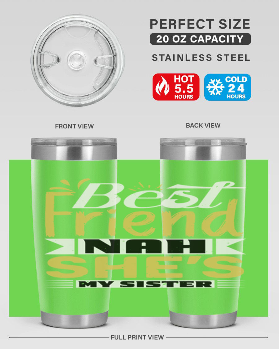 Best Friend Nah She’s My Sister Style 11# tumbler in stainless steel with a stylish design, perfect for hot and cold beverages.
