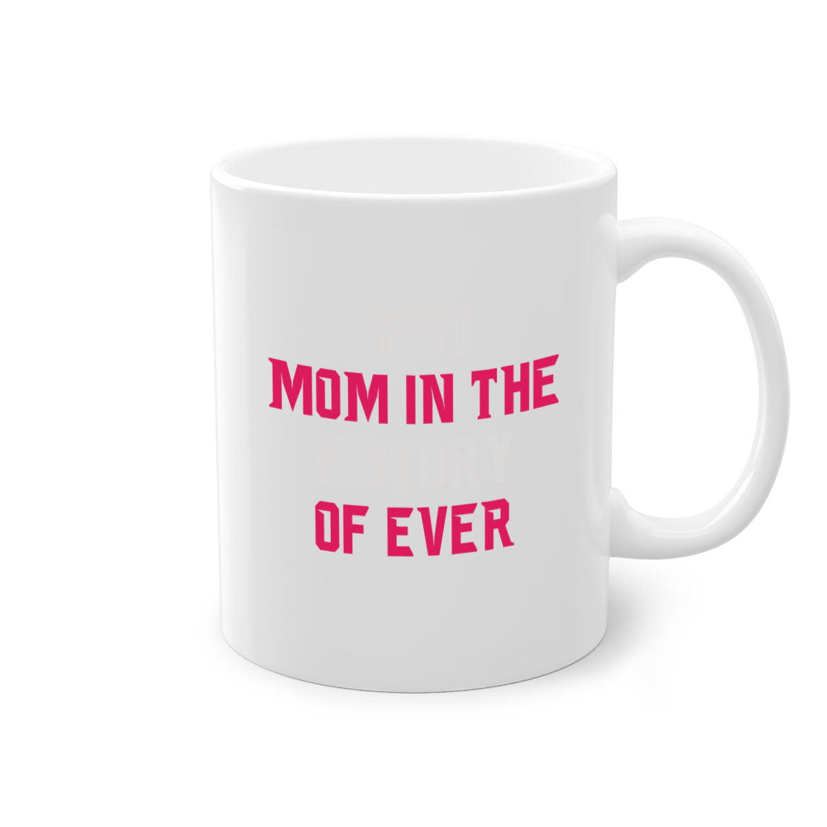 Best Mom in the History of Ever mug with colorful handle and glossy finish, available in multiple colors and sizes.