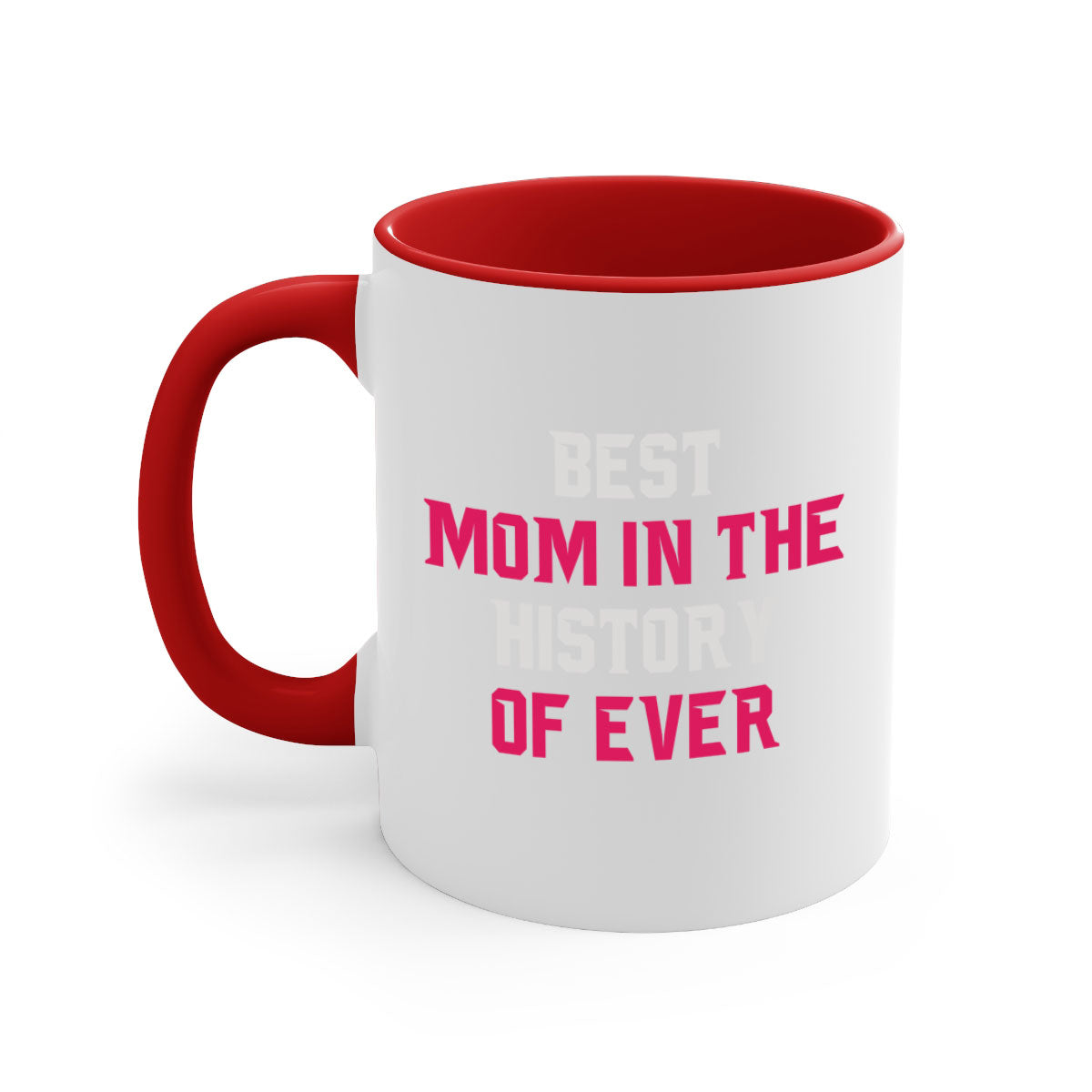 Best Mom in the History of Ever mug with colorful handle and glossy finish, available in multiple colors and sizes.