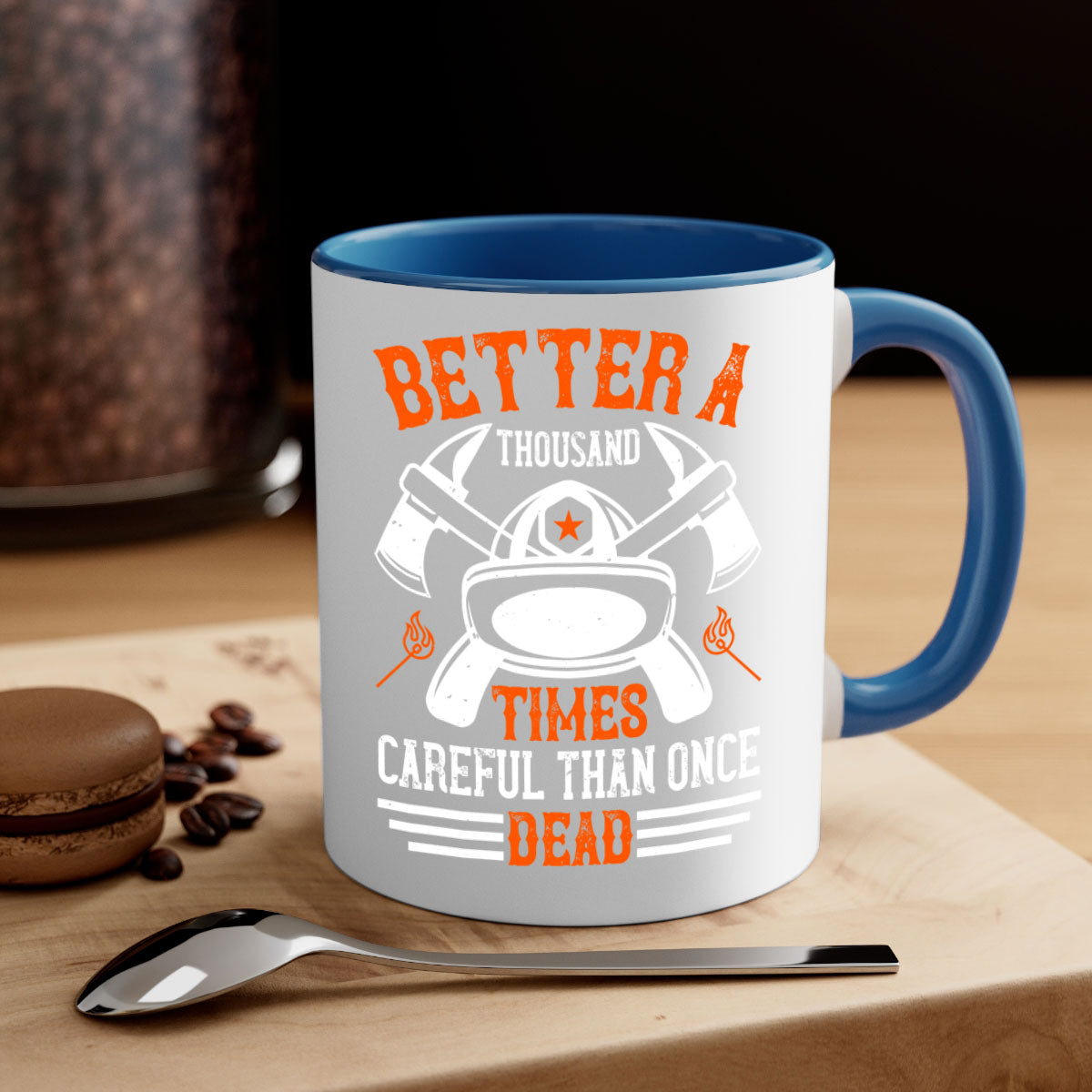Better a thousand times careful than once dead Style 90# Mug in various colors with a glossy finish and easy-grip handle.