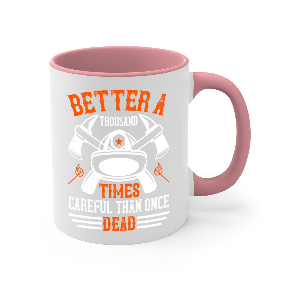 Better a thousand times careful than once dead Style 90# Mug in various colors with a glossy finish and easy-grip handle.