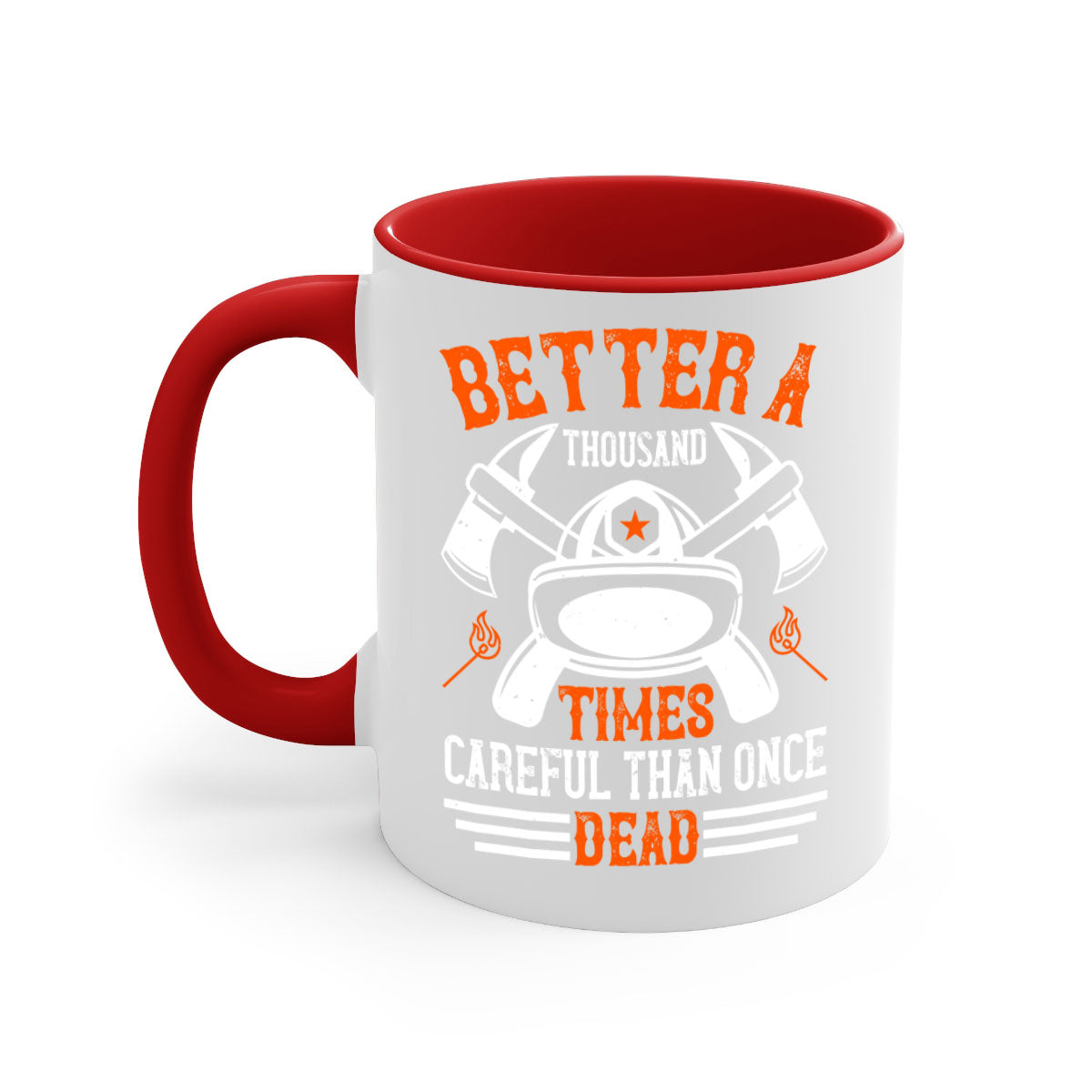 Better a thousand times careful than once dead Style 90# Mug in various colors with a glossy finish and easy-grip handle.
