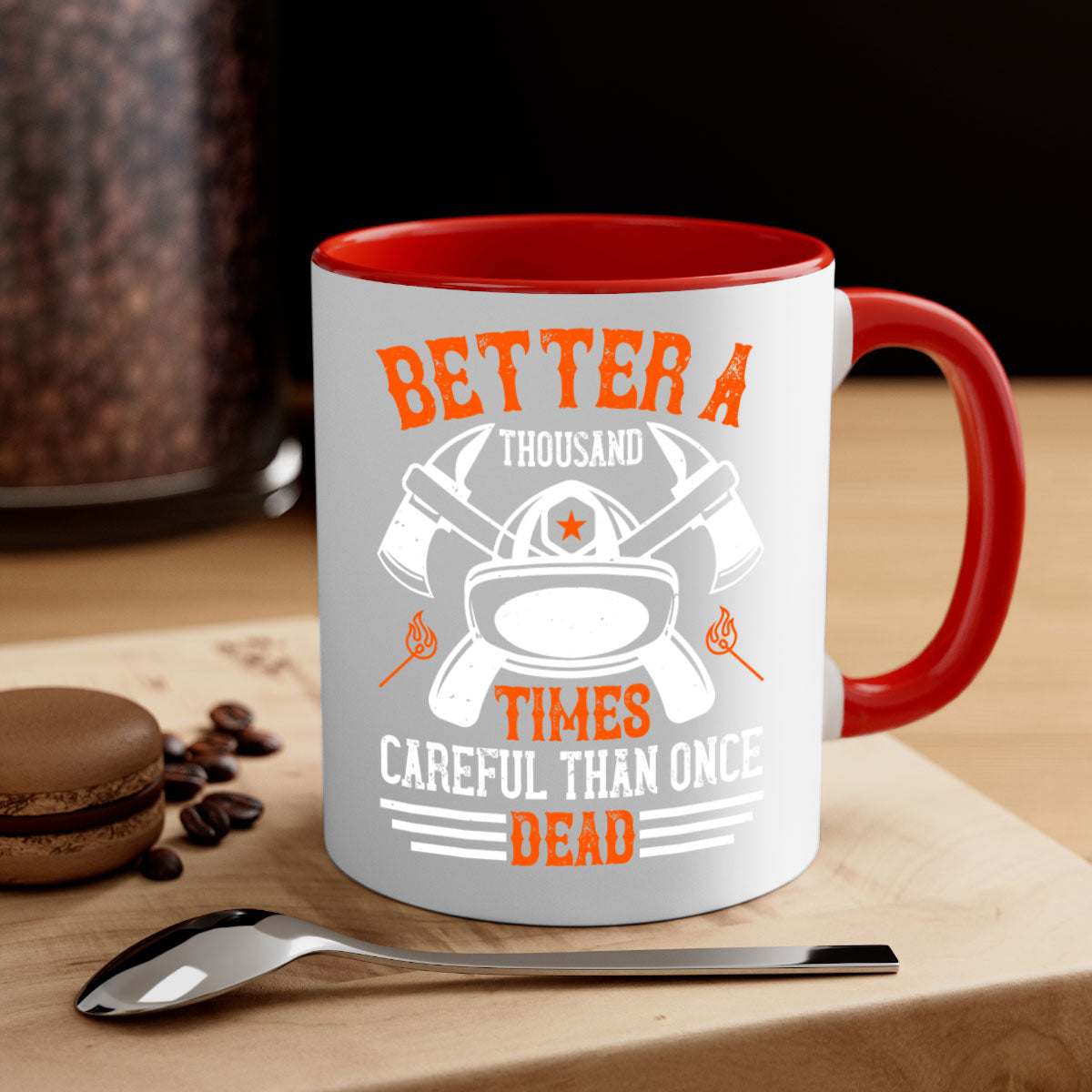 Better a thousand times careful than once dead Style 90# Mug in various colors with a glossy finish and easy-grip handle.
