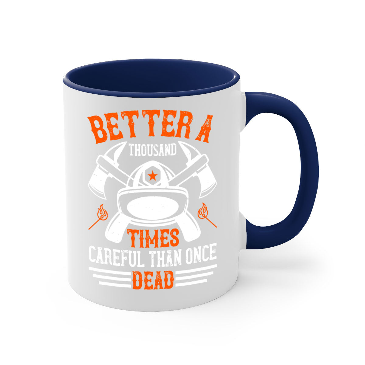 Better a thousand times careful than once dead Style 90# Mug in various colors with a glossy finish and easy-grip handle.
