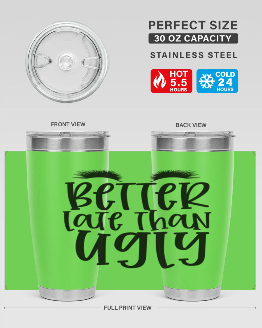 Better Late Than Ugly 20oz Tumbler in stainless steel with a stylish design, perfect for hot and cold beverages.