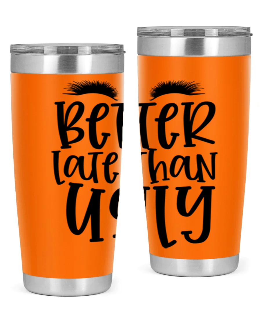 Better Late Than Ugly 20oz Tumbler in stainless steel with a stylish design, perfect for hot and cold beverages.