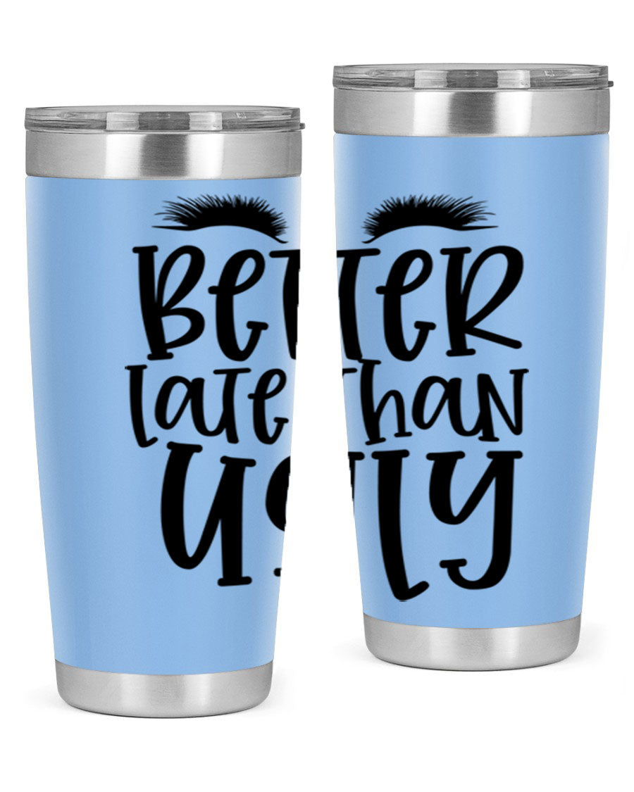 Better Late Than Ugly 20oz Tumbler in stainless steel with a stylish design, perfect for hot and cold beverages.