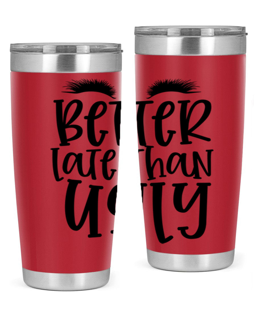 Better Late Than Ugly 20oz Tumbler in stainless steel with a stylish design, perfect for hot and cold beverages.