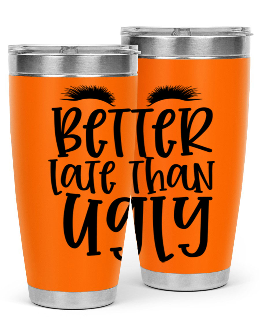 Better Late Than Ugly 20oz Tumbler in stainless steel with a stylish design, perfect for hot and cold beverages.