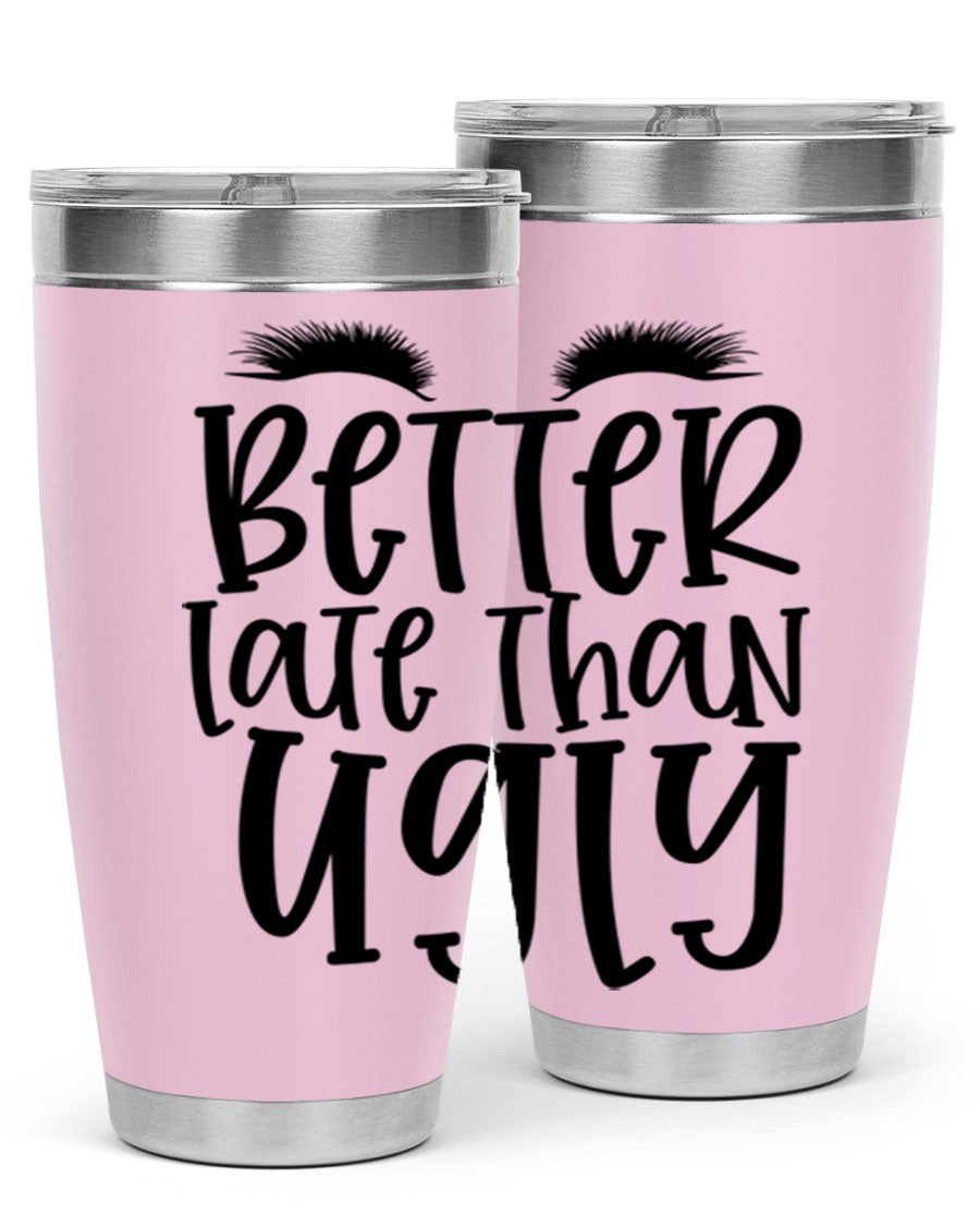 Better Late Than Ugly 20oz Tumbler in stainless steel with a stylish design, perfect for hot and cold beverages.
