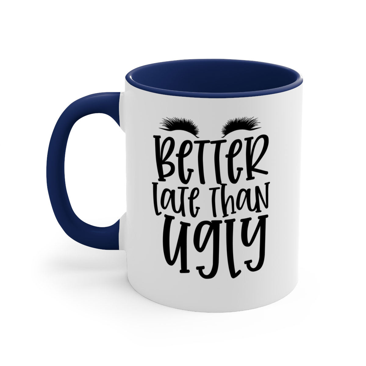 Better Late Than Ugly design Style 249# ceramic mug with a glossy finish, featuring a colored handle and interior, available in five colors.