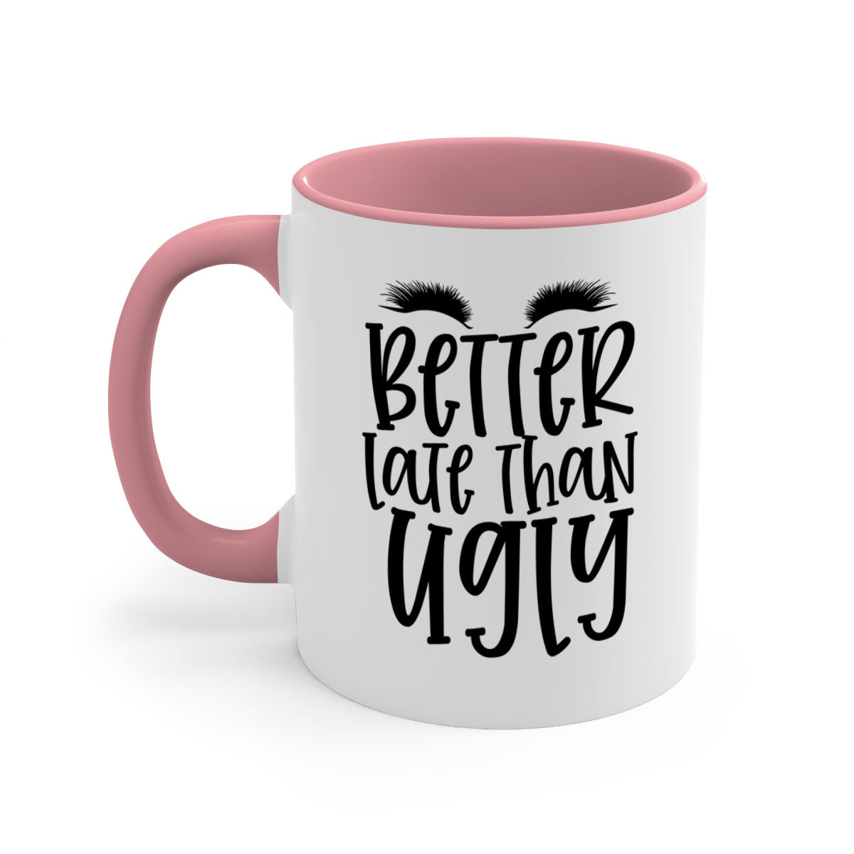 Better Late Than Ugly design Style 249# ceramic mug with a glossy finish, featuring a colored handle and interior, available in five colors.