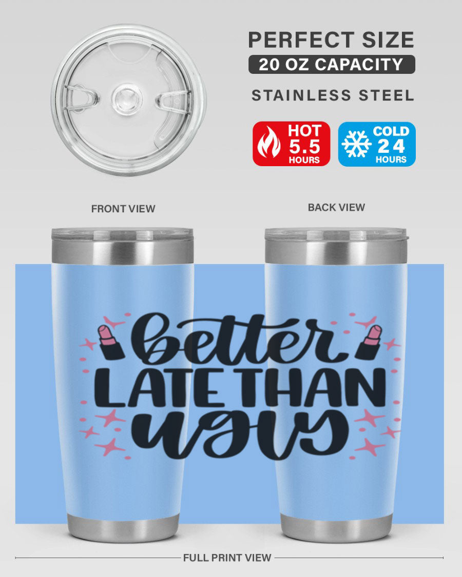 Better Late Than Ugly Style 133# 20oz Tumbler in stainless steel with a stylish design, perfect for hot and cold beverages.