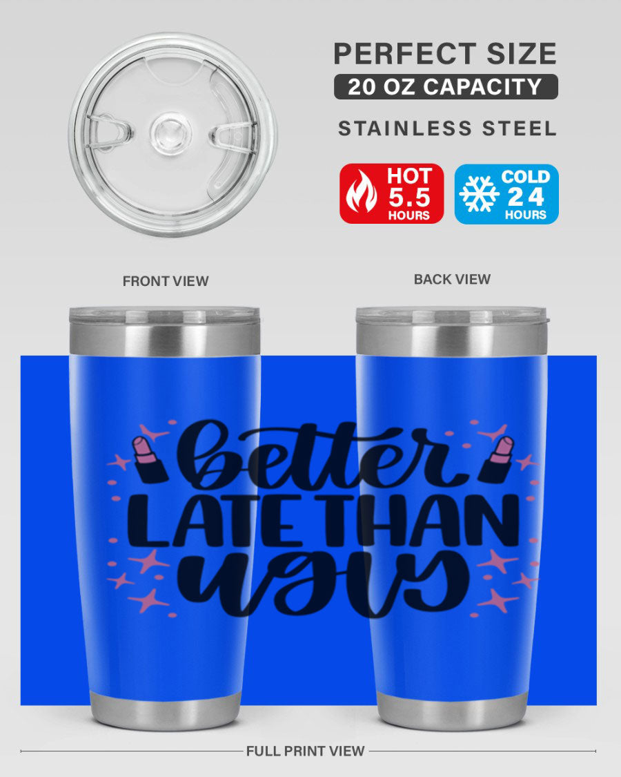 Better Late Than Ugly Style 133# 20oz Tumbler in stainless steel with a stylish design, perfect for hot and cold beverages.