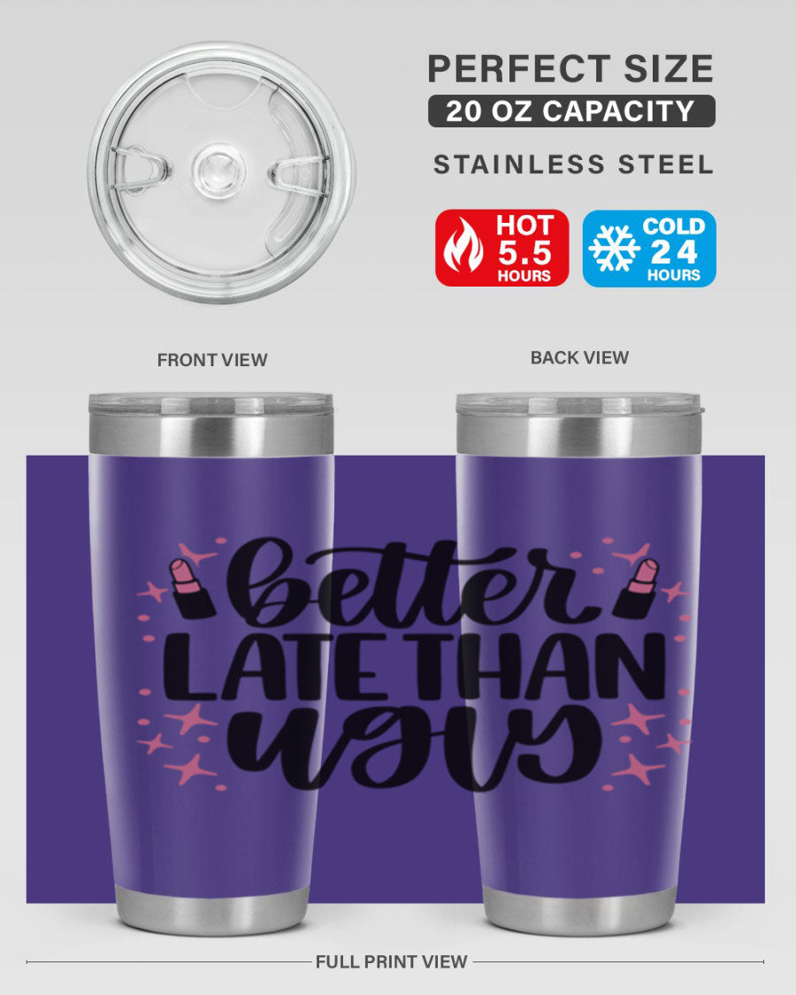 Better Late Than Ugly Style 133# 20oz Tumbler in stainless steel with a stylish design, perfect for hot and cold beverages.