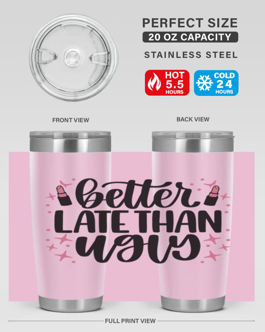 Better Late Than Ugly Style 133# 20oz Tumbler in stainless steel with a stylish design, perfect for hot and cold beverages.