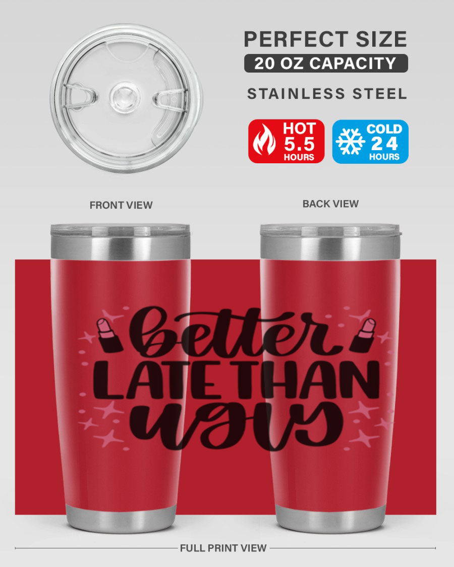 Better Late Than Ugly Style 133# 20oz Tumbler in stainless steel with a stylish design, perfect for hot and cold beverages.