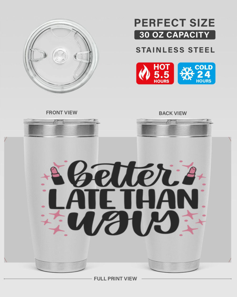 Better Late Than Ugly Style 133# 20oz Tumbler in stainless steel with a stylish design, perfect for hot and cold beverages.