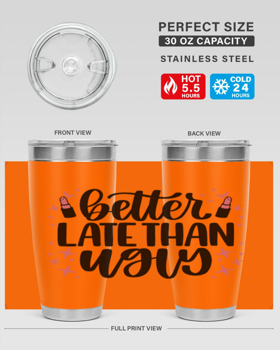 Better Late Than Ugly Style 133# 20oz Tumbler in stainless steel with a stylish design, perfect for hot and cold beverages.