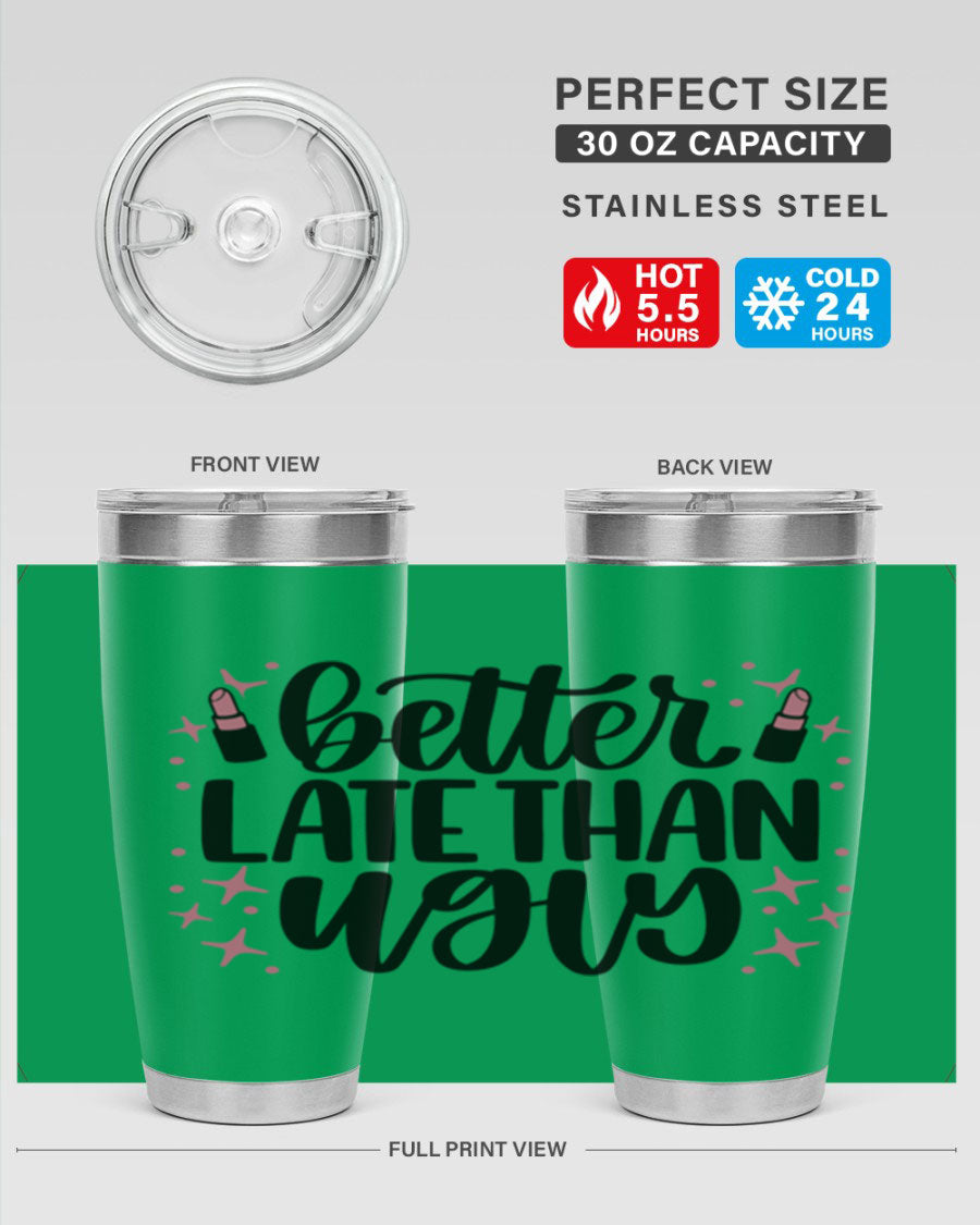Better Late Than Ugly Style 133# 20oz Tumbler in stainless steel with a stylish design, perfect for hot and cold beverages.
