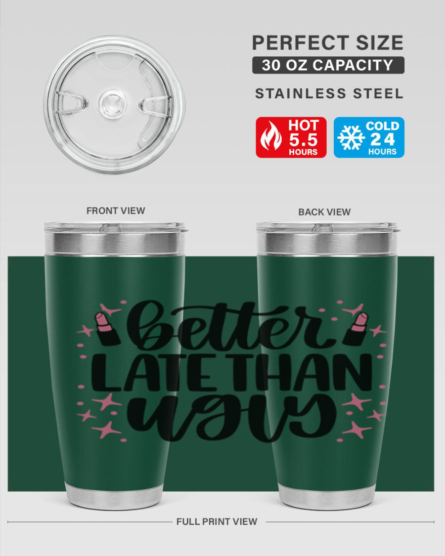 Better Late Than Ugly Style 133# 20oz Tumbler in stainless steel with a stylish design, perfect for hot and cold beverages.