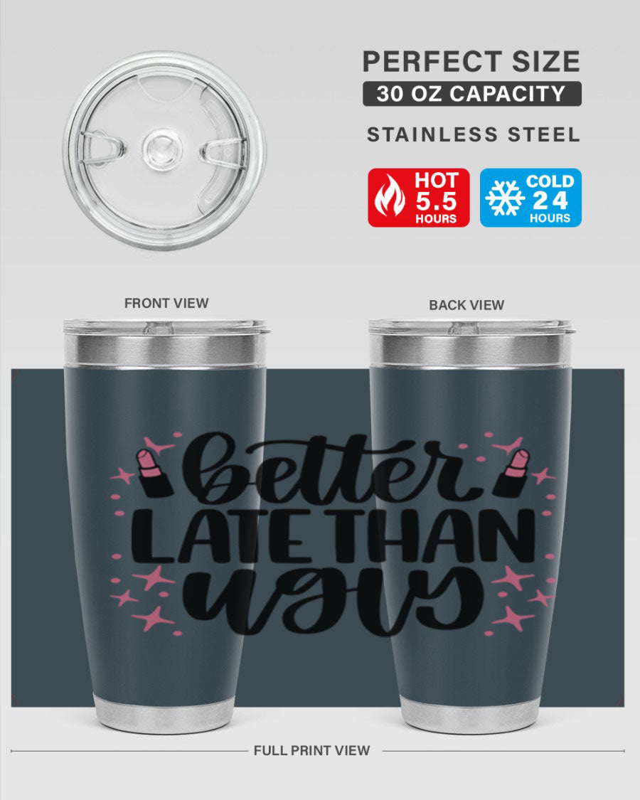 Better Late Than Ugly Style 133# 20oz Tumbler in stainless steel with a stylish design, perfect for hot and cold beverages.