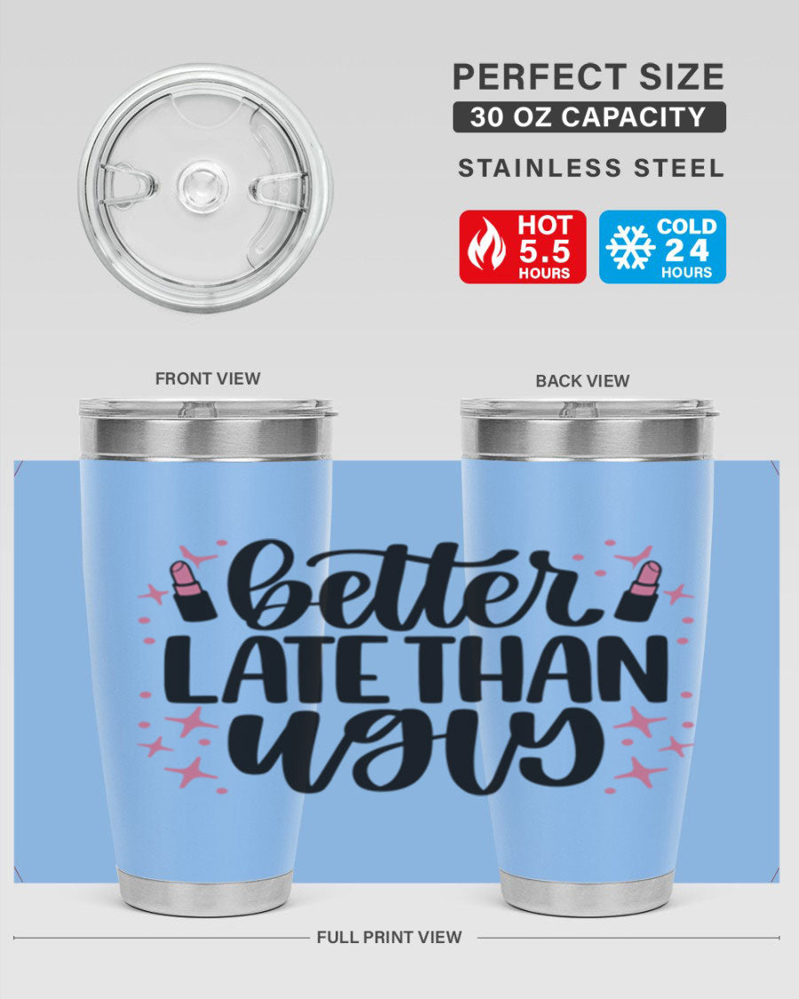 Better Late Than Ugly Style 133# 20oz Tumbler in stainless steel with a stylish design, perfect for hot and cold beverages.