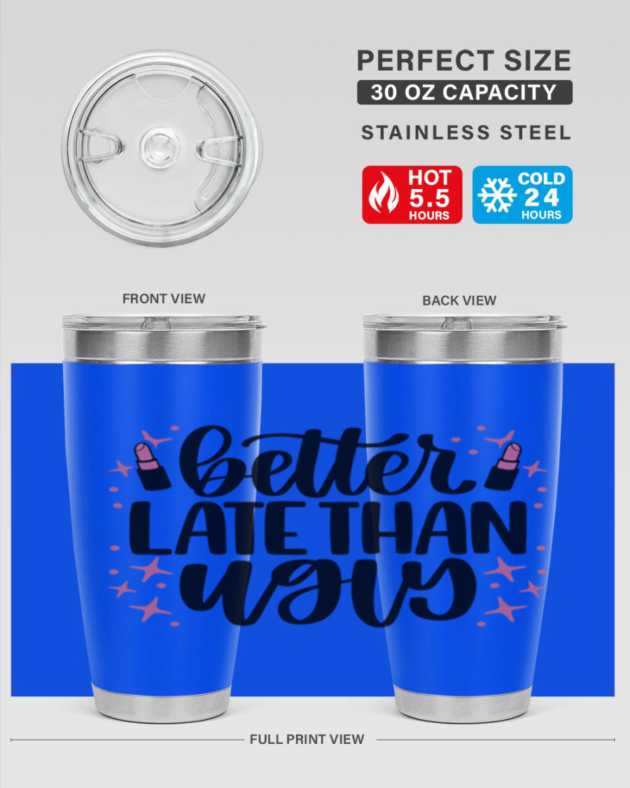 Better Late Than Ugly Style 133# 20oz Tumbler in stainless steel with a stylish design, perfect for hot and cold beverages.