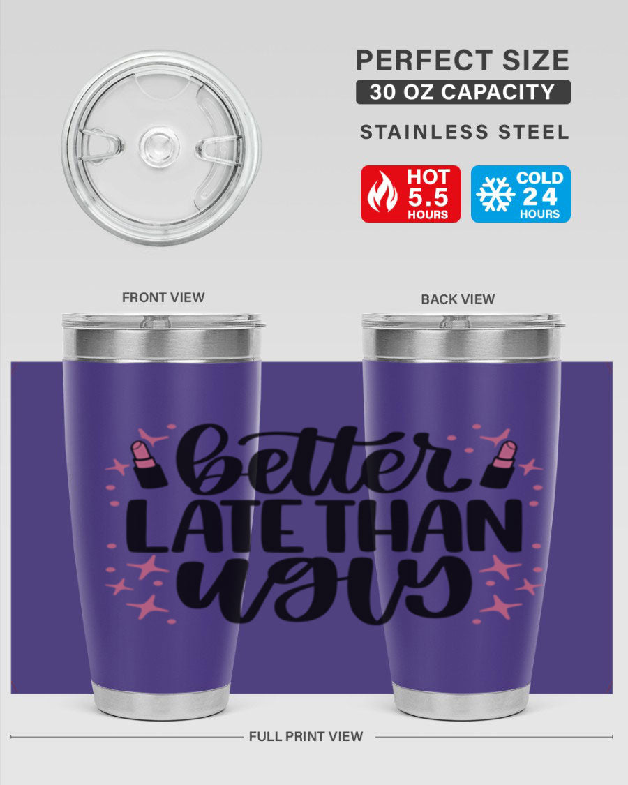 Better Late Than Ugly Style 133# 20oz Tumbler in stainless steel with a stylish design, perfect for hot and cold beverages.