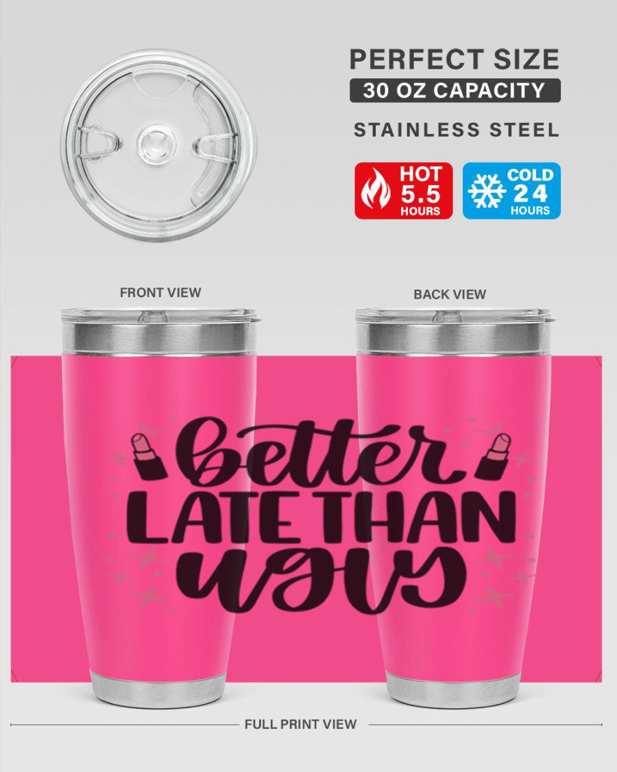Better Late Than Ugly Style 133# 20oz Tumbler in stainless steel with a stylish design, perfect for hot and cold beverages.