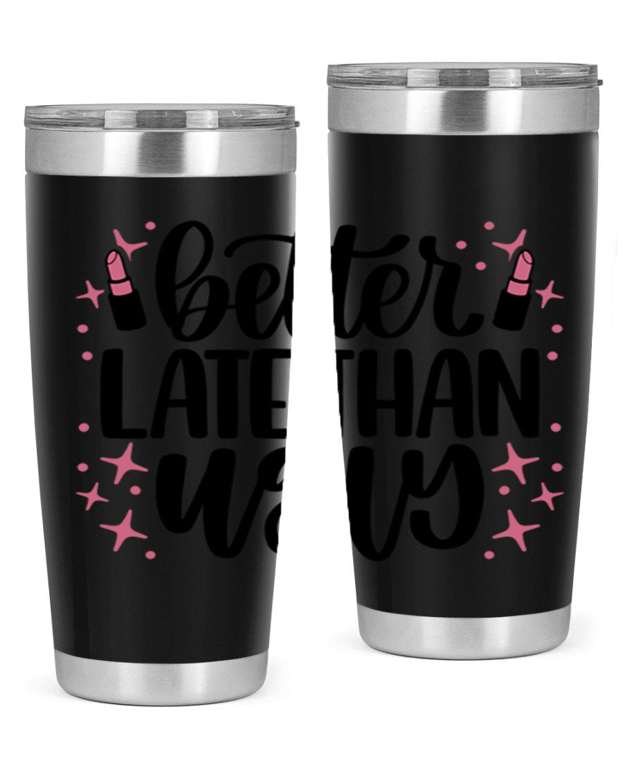 Better Late Than Ugly Style 133# 20oz Tumbler in stainless steel with a stylish design, perfect for hot and cold beverages.