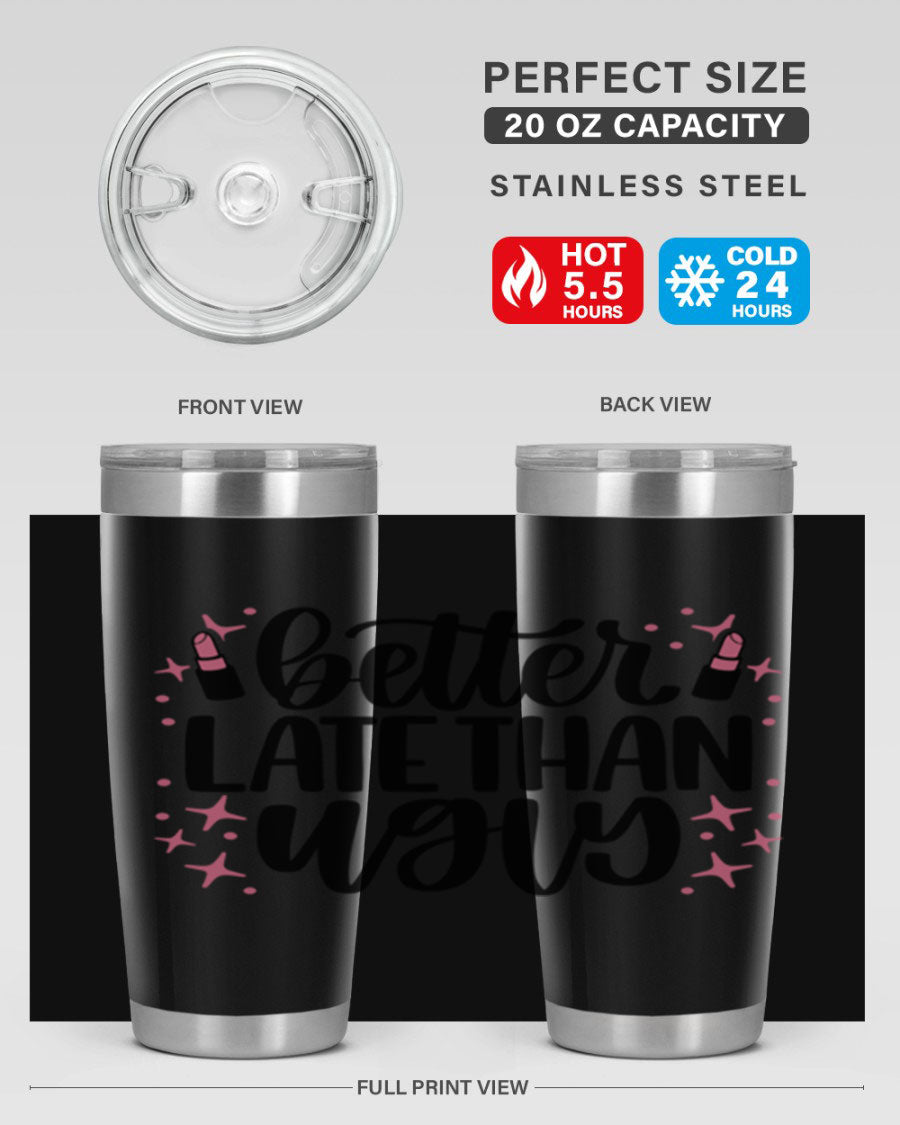 Better Late Than Ugly Style 133# 20oz Tumbler in stainless steel with a stylish design, perfect for hot and cold beverages.